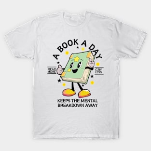 A Book A Day Keep The Mental Breakdown Away Book Lover Bookworm T-Shirt